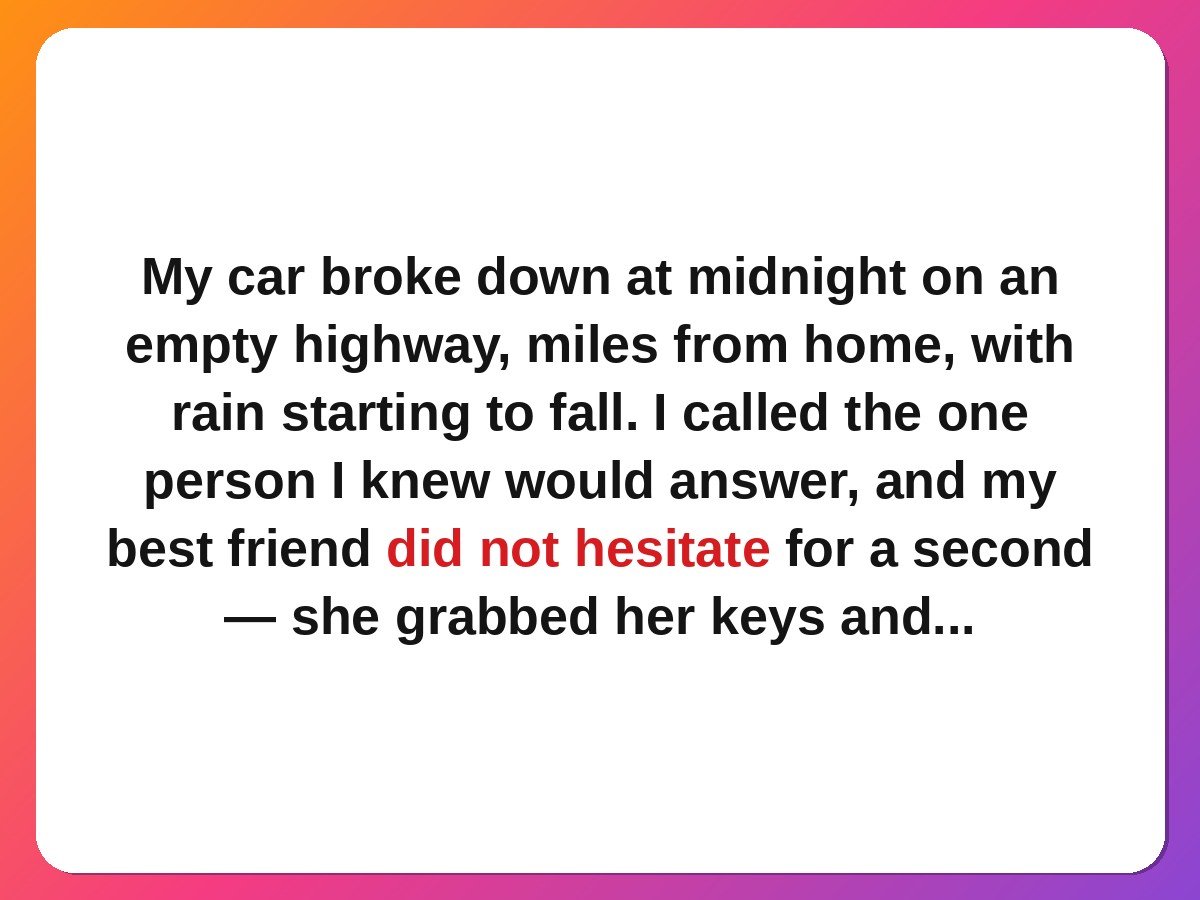 Best friend stories - the friend who drove all night story card