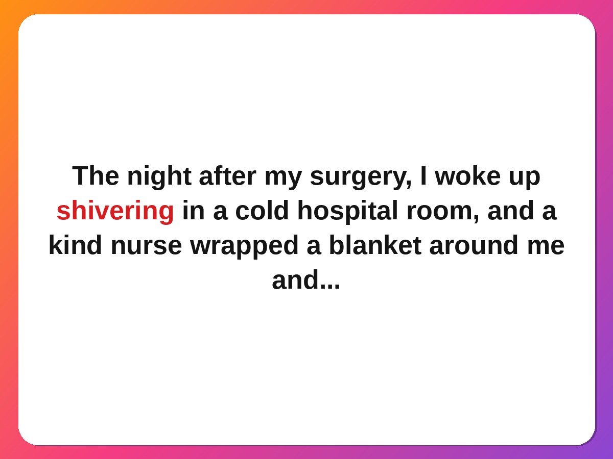 Doctors nurses kindness stories night nurse stays with patient until morning