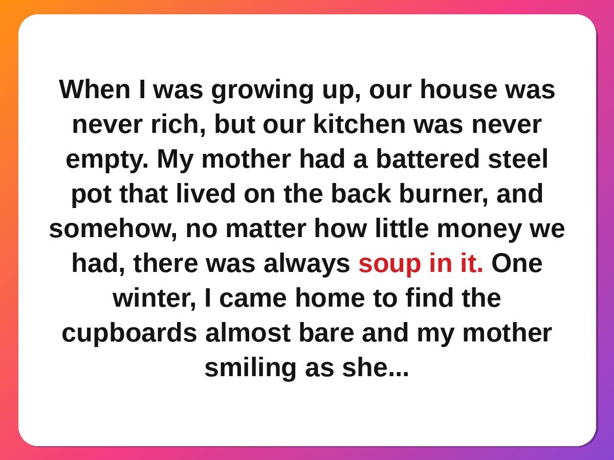 mom stories - a mother's soup pot that never ran empty