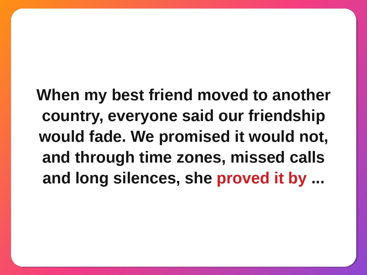 Best friend stories - the friend who moved away but never left story card