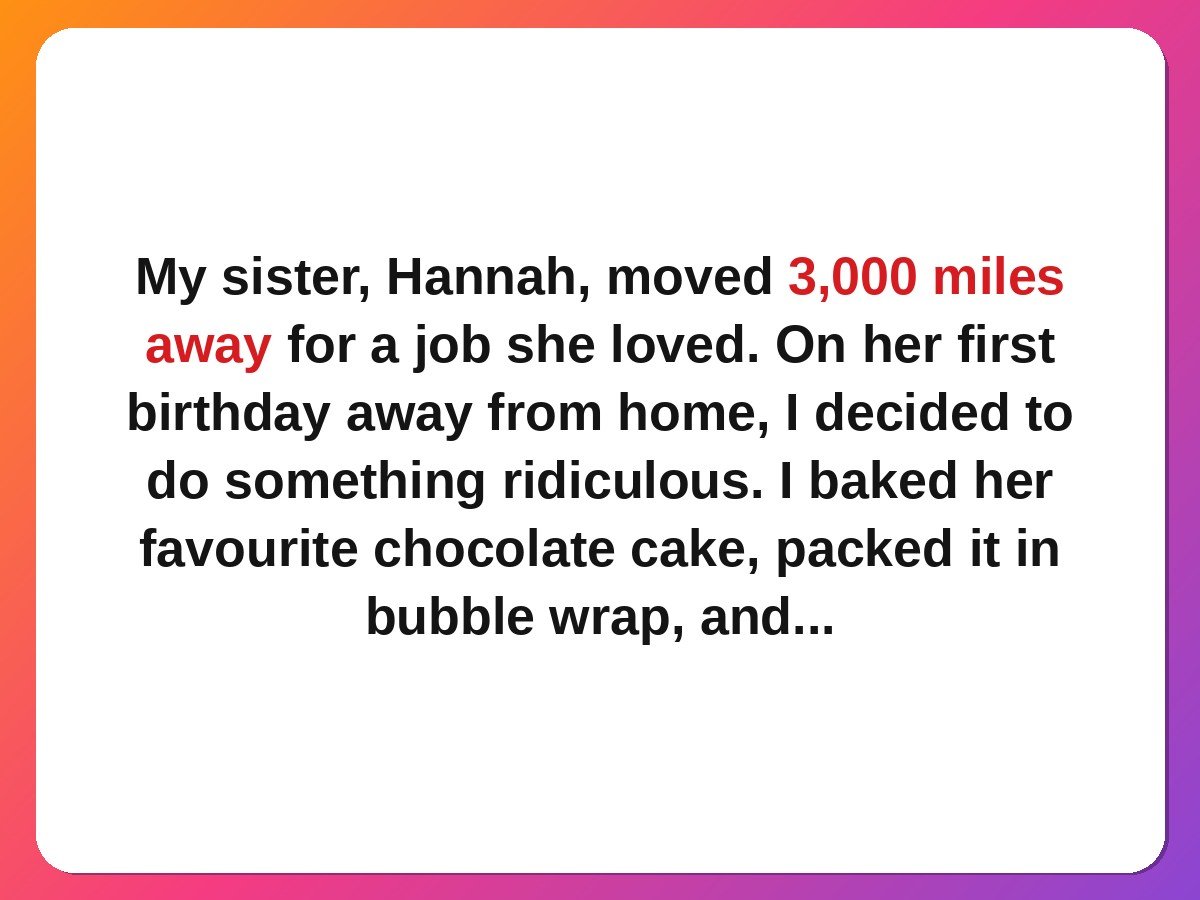 sibling stories - a sister sending a birthday cake across thousands of miles