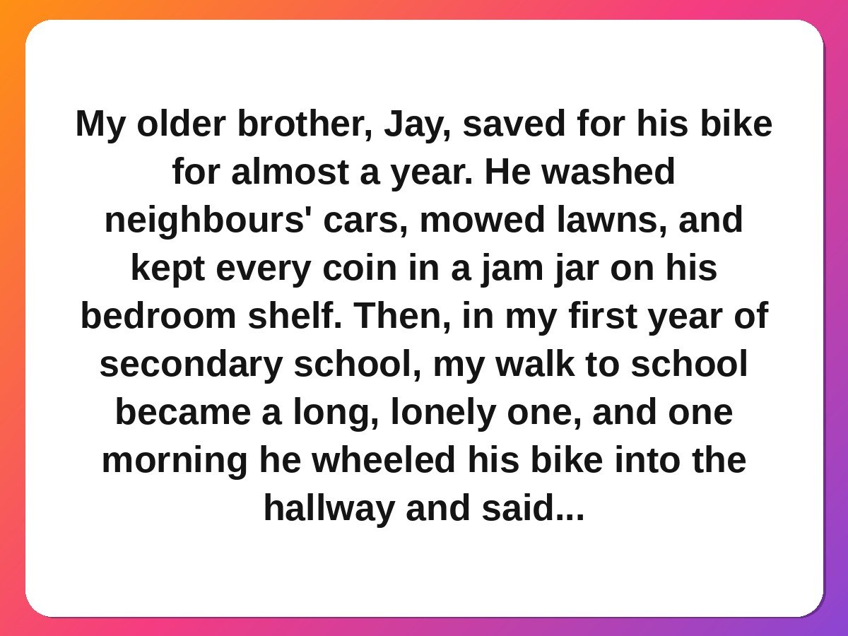 sibling stories - an older brother giving away his bike for his sister