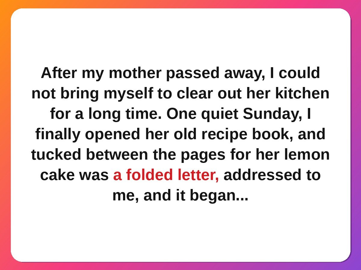 mom stories - a letter hidden in a mother's old recipe book