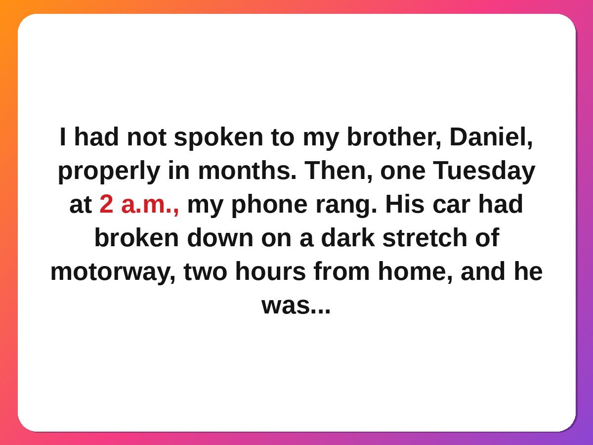 sibling stories - a brother driving through the night after a 2am phone call