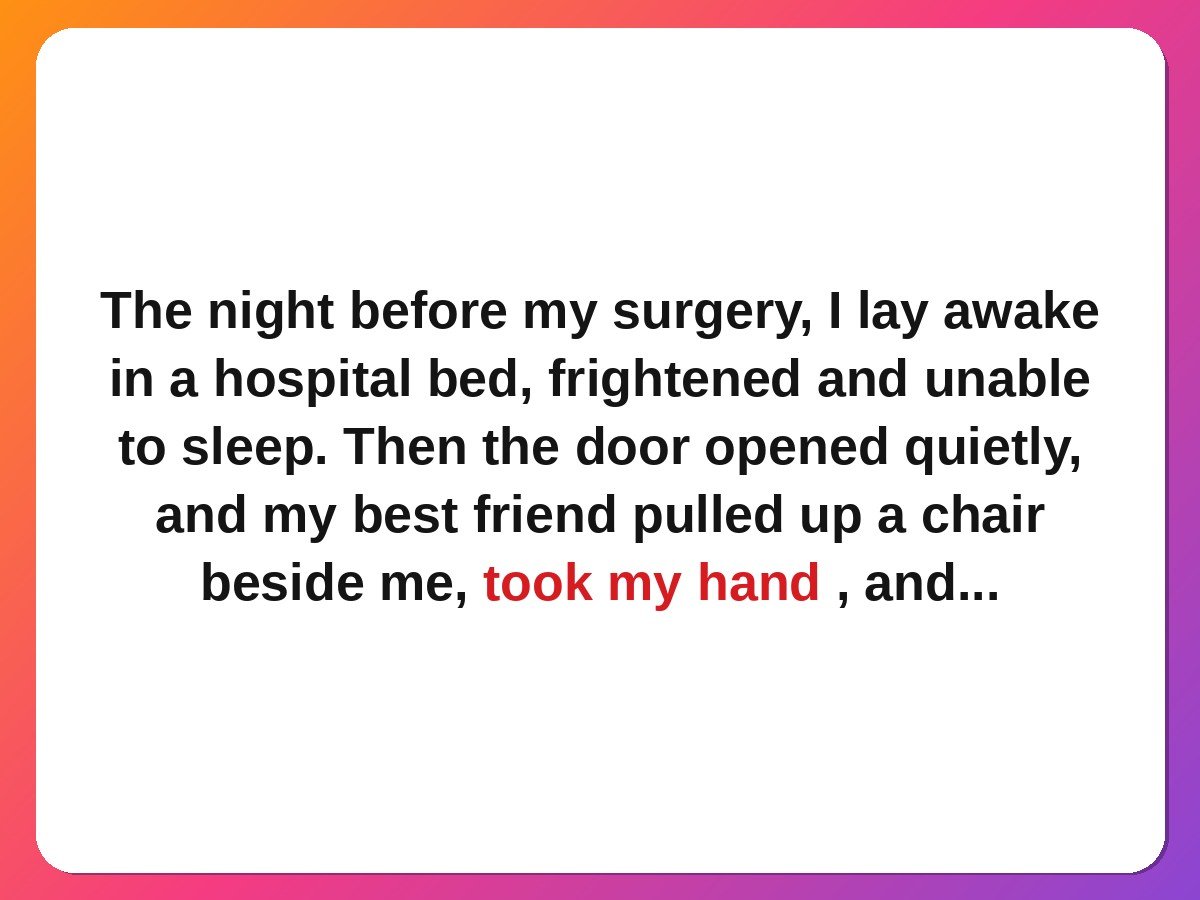 Best friend stories - the friend who sat with me in hospital story card