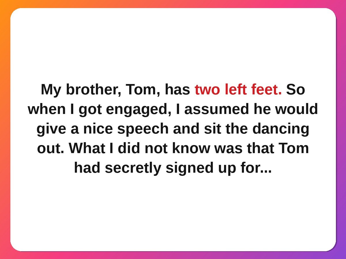 sibling stories - a brother secretly practising a wedding dance for his sister