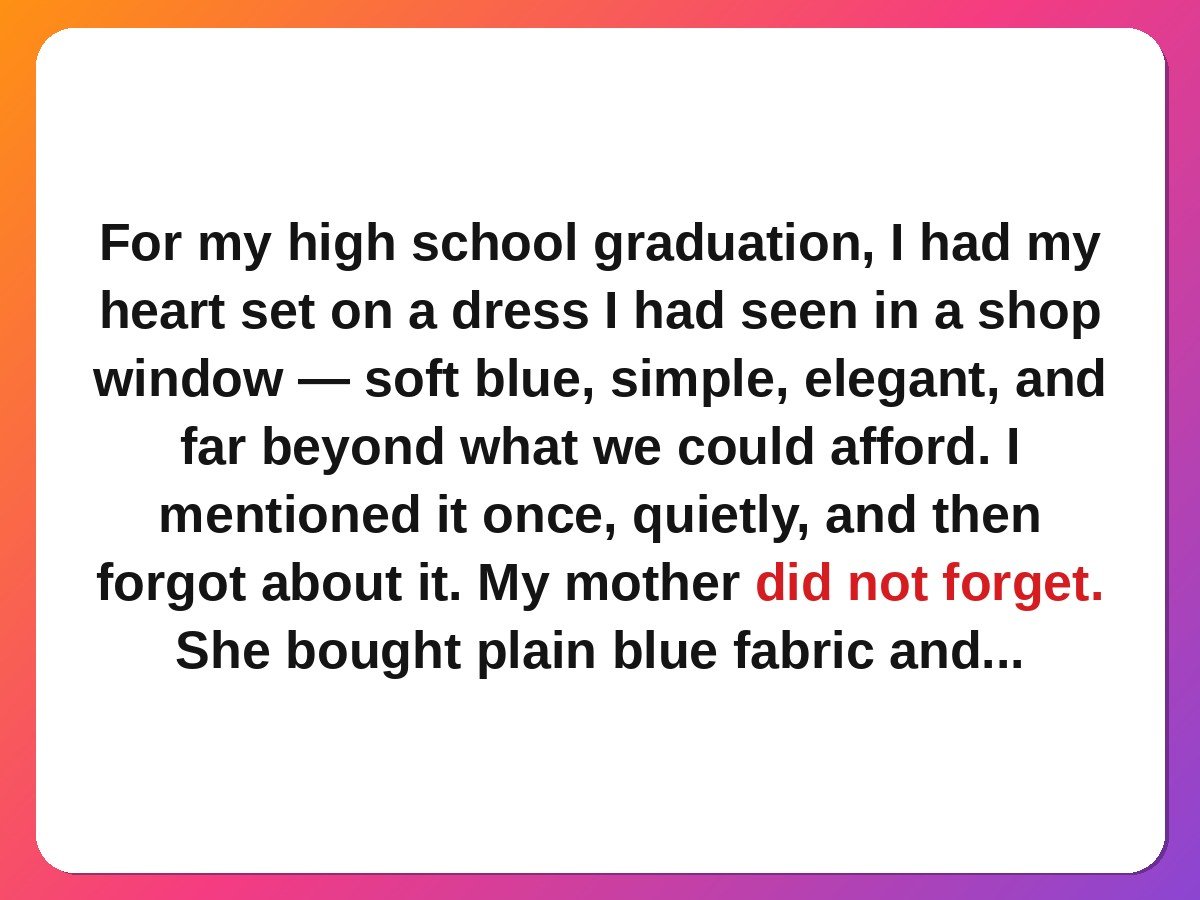mom stories - a mother sewing a graduation dress twice