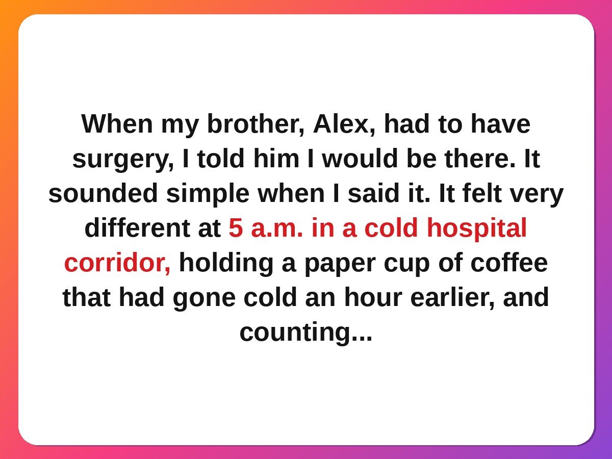 sibling stories - a sister keeping a hospital corridor promise to her brother