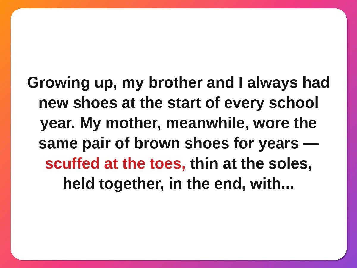 mom stories - a mother wearing worn shoes so her children could have new ones
