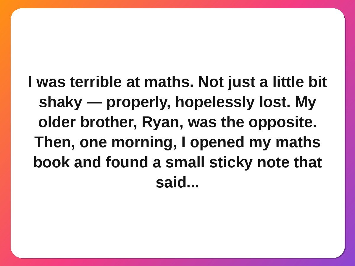 sibling stories - an older brother leaving encouraging notes in a textbook