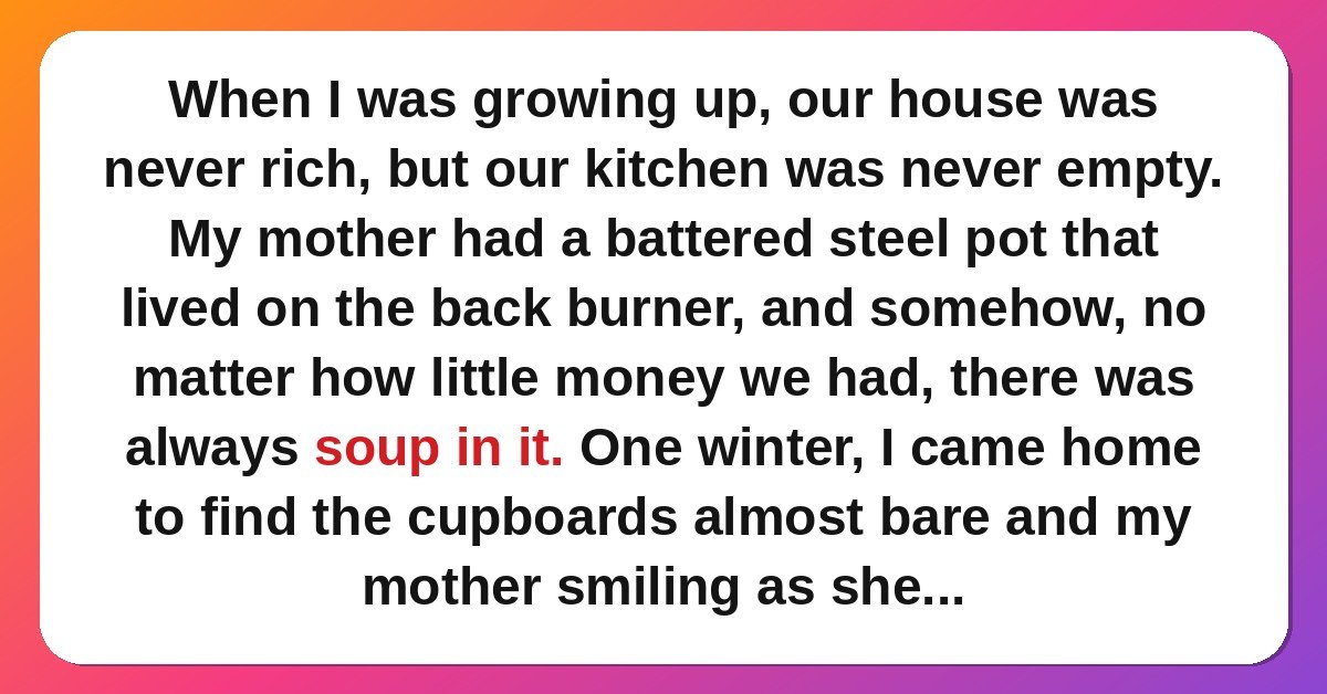 mom stories featured - a mother's soup pot that never ran empty